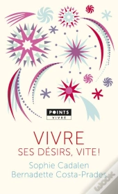 Vivre Ses Desirs, Vite !