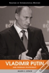 Vladimir Putin And Russian Statecraft
