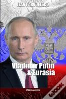 Vladimir Putin & Eurasia