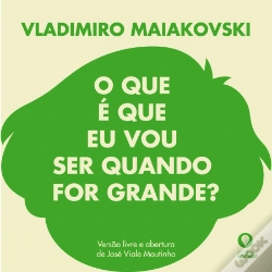 Capa do artigo Vladimiro Maiakovski - O que é que eu Vou Ser Quando for Grande?