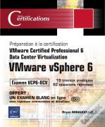 Vmware Vsphere 6 ; Préparation À La Certification Vmware Certified Professional 6 ; Data Center Virtualization ; Examen Vcp6-Dcv