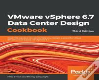 Vmware Vsphere 6.7 Data Center Design Cookbook