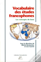 Vocabulaire Des Etudes Francophones. Les Concepts De Base