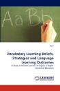 Vocabulary Learning Beliefs, Strategies And Language Learning Outcomes - Preview