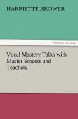 Vocal Mastery Talks With Master Singers And Teachers