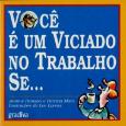 Você É um Viciado no Trabalho Se...