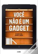Você Não É um Gadget