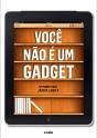 Você Não É um Gadget - Preview