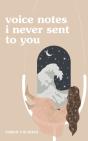 Voice Notes I Never Sent To You - Preview