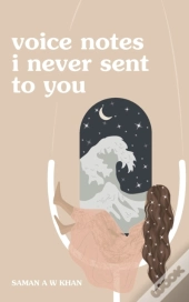 Voice Notes I Never Sent To You