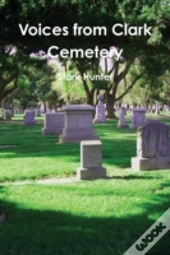 Voices From Clark Cemetery