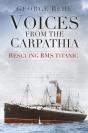 Voices From The Carpathia: Rescuing Rms Titanic - Preview
