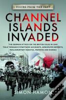 Voices From The Past: Channel Islands Invaded