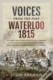Voices From The Past: Waterloo 1815