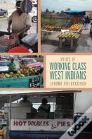 Voices Of Working Class West Indians
