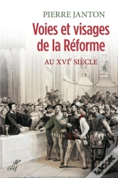 Voies Et Visages De La Reforme Au Xvie Siecle