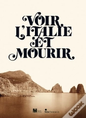 Voir L'Italie Et Mourir