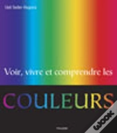 Voir Vivre ; Comprendre Les Couleurs