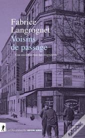 Voisins De Passage : Une Microhistoire Des Migrations