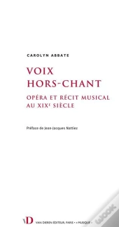 Voix Hors-Chant - Opera Et Recit Musical Au Xixe Siecle