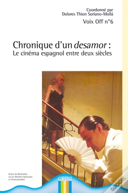 Capa do artigo Voix Off T.6; Chronique D'Un Desamor ; Le Cinéma Espagnol Entre Deux Siècles