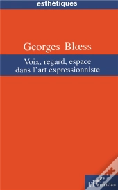Voix, Regard, Espace Dans L'Art Expressionniste