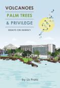 Volcanoes, Palm Trees, And Privilege