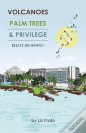 Volcanoes, Palm Trees, And Privilege