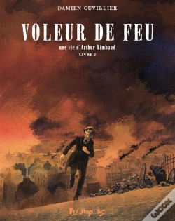 Capa do artigo Voleur De Feu, Une Vie D'Arthur Rimbaud Tome 2