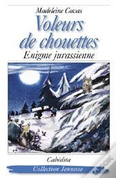 Voleurs De Chouettes ; Énigme Jurassienne