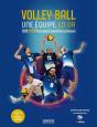 Volleyball, Une Équipe En Or : 2012-2024, D'Outsiders À Champions Olympiques - Preview