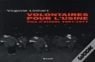 Volontaires Pour L'Usine ; Vies D'Établis 1967-1977