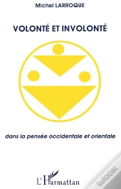 Volonte Et Involonte Dans La Pensee Occidentale Et Orientale