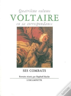 Capa do artigo Voltaire En Sa Correspondance - Vol. 4 : Ses Combats