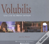 Volubilis ; Une Cite Du Maroc Antique