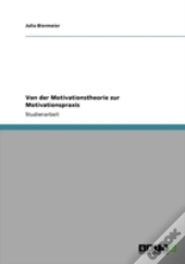Von Der Motivationstheorie Zur Motivationspraxis