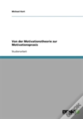 Von Der Motivationstheorie Zur Motivationspraxis