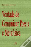 Vontade de Comunicar Poesia e Metafísica