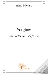 Vorgines ; Fées Et Témoins Du Fleuve