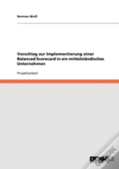 Vorschlag Zur Implementierung Einer Balanced Scorecard In Ein Mittelstandisches Unternehmen