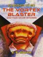 Vortex Blaster And Two More Stories - Preview