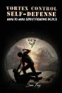 Vortex Control Self Defense: Hand To Hand Street Fighting Tactics - Preview