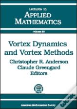 Vortex Dynamics And Vortex Methods