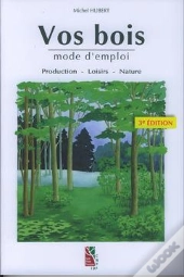 Vos Bois, Mode D'Emploi : Production, Loisirs, Nature