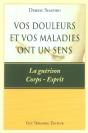 Vos Douleurs Et Vos Maladies Ont Un Sens ; La Guerison Corps-Esprit - Preview