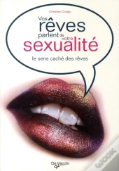 Vos Rêves Parlent De Votre Sexualité ; Le Sens Caché Des Rêves