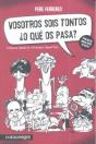 Vosotros Sois Tontos ¿O Qué Os Pasa? - Preview