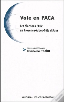Capa do artigo Vote En Paca ; Les Élections 2002 En Provence-Alpes-Côte D'Azur