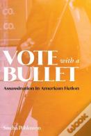 Vote With A Bullet