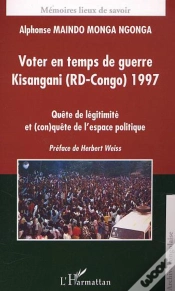 Capa do artigo Voter En Temps De Guerre Kisangani (Rd-Congo) 1977 : Quête De Légitimité Et (Con)Quête De L